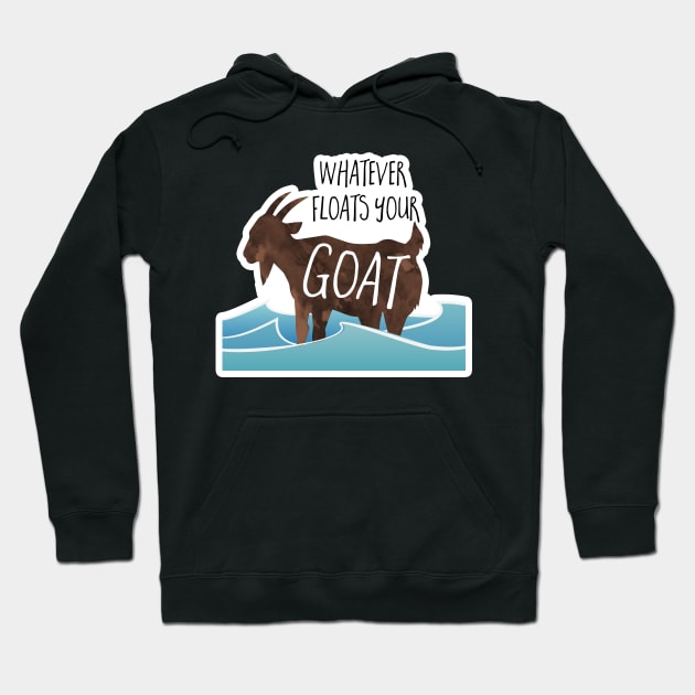 Whatever floats your goat! Funny goat design Hoodie by Shana Russell